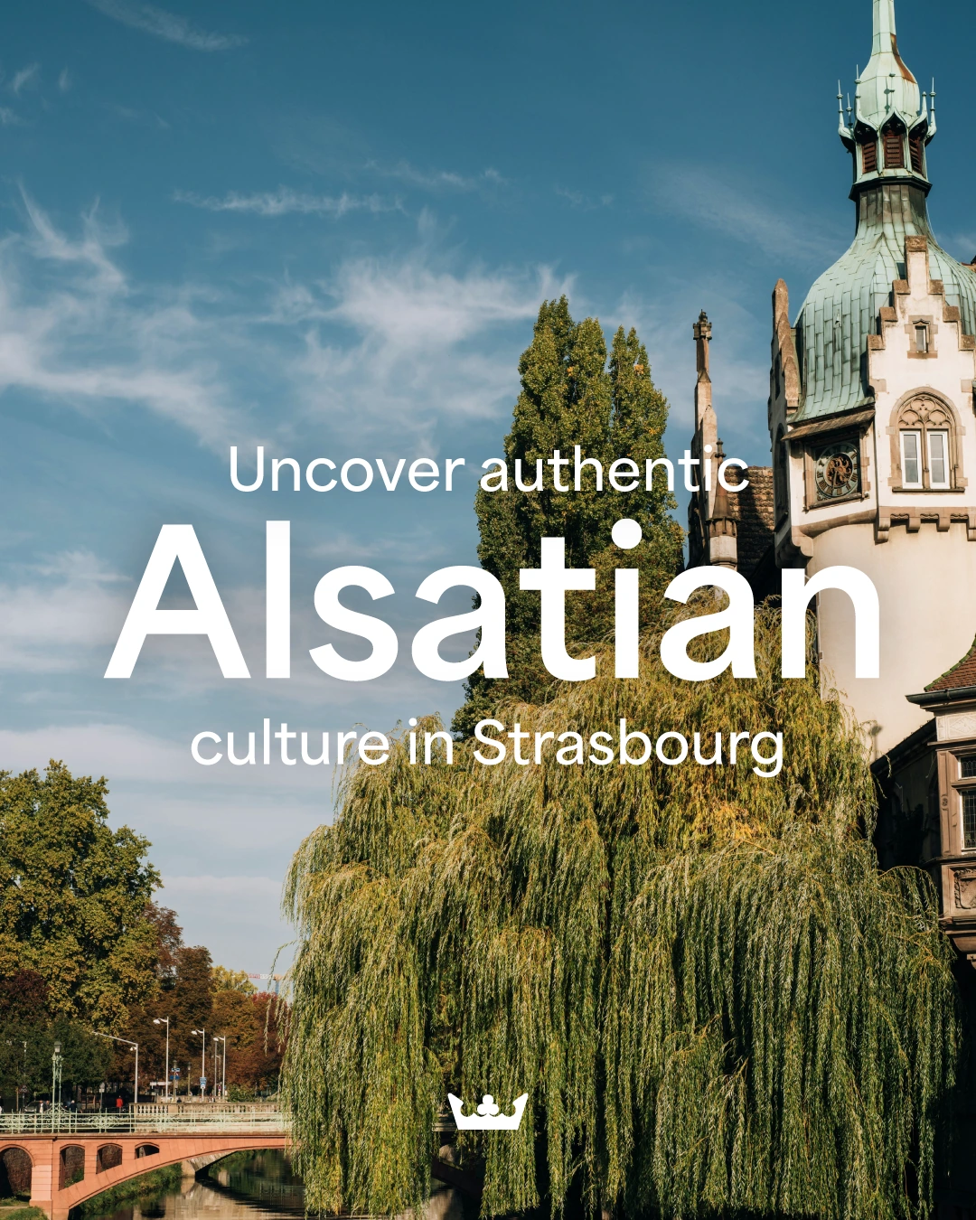 Mock social media ad promoting authentic Alsatian culture in Strasbourg, featuring historic riverside architecture. It reads "uncover authentic Alsatian culture in Strasbourg"