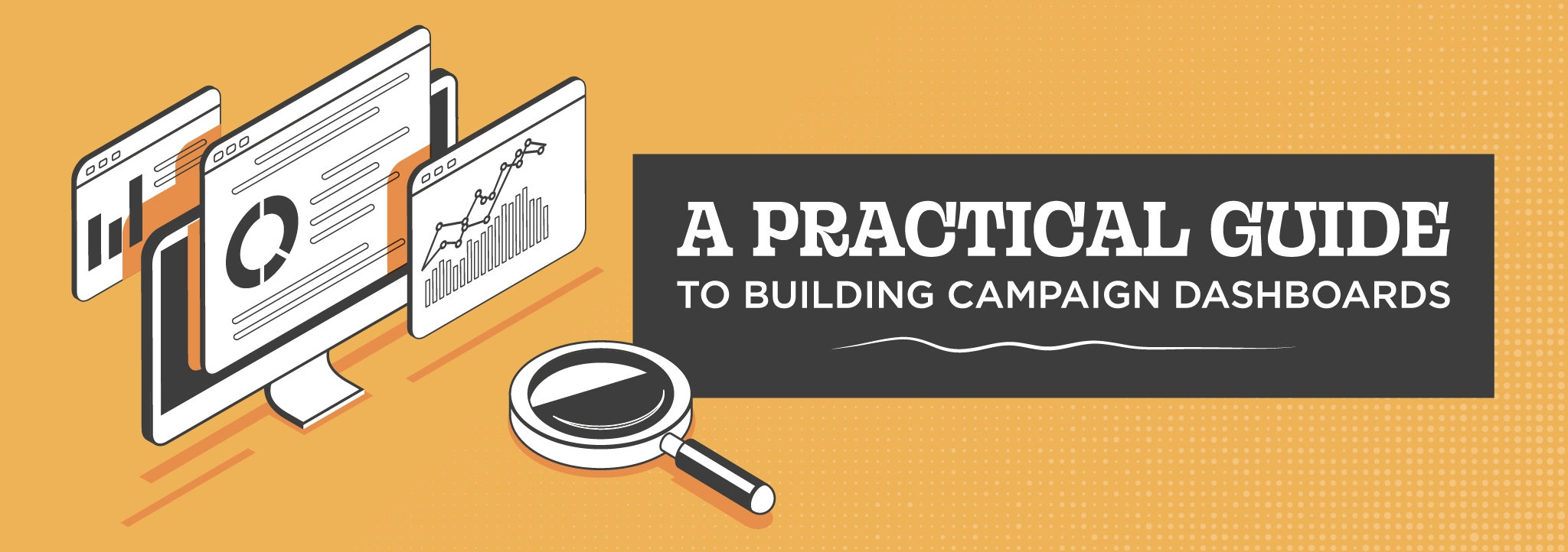 A Practical Guide To Building Campaign Dashboards