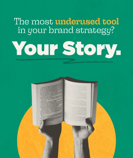 A graphic with a teal background. Text reads: 'The most underused tool in your brand strategy? Your Story.' Below, a grayscale collage-style image shows two hands holding an open book in front of a large yellow circle.