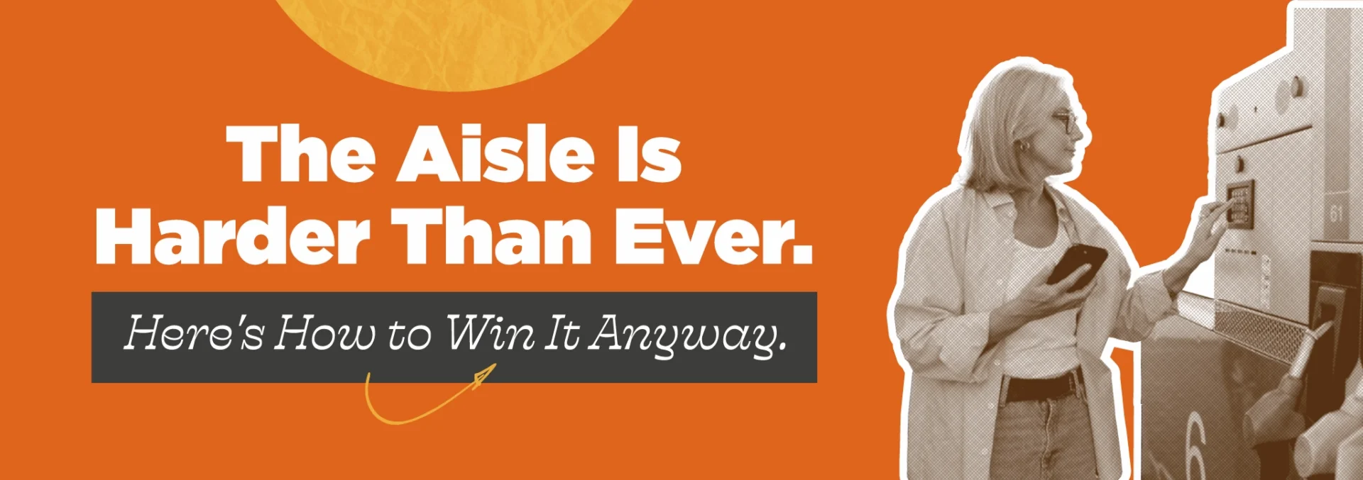 A woman typing on a keypad on a gas station pump alongside bold text "The Aisle Is Harder Than Ever. Here's How to Win It Anyway" against an orange background.